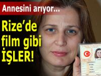 RİZE'DE FİLM GİBİ HİKAYE: ANNESİNİ ARIYOR