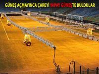 GÜNEŞ AÇMAYINCA ÇAREYİ YAPAY GÜNEŞTE BULDULAR