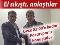 Gece 03:00'e kadar Pazarspor'u konuştular