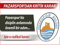 PAZARSPOR'DAN KRİTİK KARAR