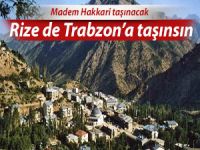 Hakkari taşınacaksa Rize de Trabzon'a taşınsın isteği!