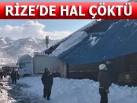 Rize Meyve Sebze Hali, kardan çöktü!