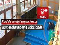 RİZE'DE CAMİYİ SOYAN HIRSIZ KAMERAYA YAKALANDI