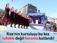 Rize'nin kurtuluşu bu kez tüfekle değil horonla kutlandı!