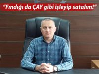 "FINDIĞI DA ÇAY GİBİ İŞLEYİP SATALIM"