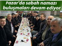 Pazar'da sabah namazı buluşmaları devam ediyor