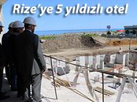 Rize'ye 5 yıldızlı otel, turizm alanında katkı sağlayacak