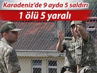 KARADENİZ'DE 9 AYDA 5 SALDIRI: 1 ŞEHİT, 5 YARALI