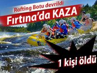 Fırtına Vadisinde rafting botu devrildi: 1 ölü