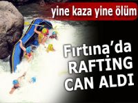 Fırtına'da rafting yine can aldı!