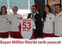 BAYAN MİLLİLER RİZE’DE TARİH YAZACAK