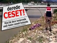 RİZE'DE DEREDE KADIN CESEDİ BULUNDU