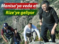 Manisa'ya veda etti Rize'ye geliyor