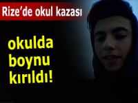 Lise öğrencisinin okulda boynu kırıldı!