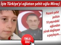 İşte Türkiye'yi ağlatan şehit oğlu Miraç!