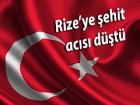 RİZE'YE ŞEHİT ACISI DÜŞTÜ....