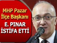 MHP Pazar İlçe Başkanı Pınar, istifa etti