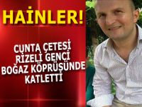 Rizeli genci darbe çetesi Boğaz Köprüsünde katletti