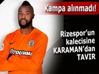 Rizespor'da kaleci İtandje kampa alınmadı