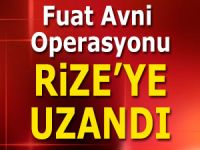 Fuat Avni operasyonu Rize'ye kaydı!