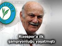 Rizespor'a ilk şampiyonluğu yaşatmıştı