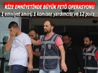 RİZE EMNİYETİNDE BÜYÜK FETÖ OPERASYONU