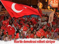 Rize’de demokrasi nöbeti sürüyor…