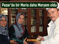 Pazar'da bir Maria daha Meryem oldu