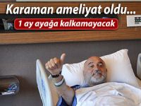 Hikmet Karaman ameliyat oldu