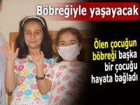 Ölen çocuğun böbreği başka bir çocuğu hayata bağladı