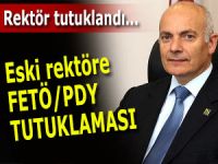 Eski Rektör’e FETÖ tutuklaması