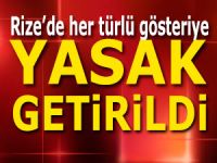 Rize'de her türlü gösteri yasaklandı!