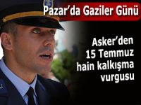 Pazar'daki Gaziler Günü'nde askerden 15 Temmuz vurgusu