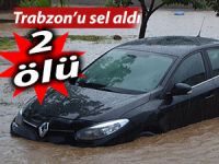 TRABZON'U SEL ALDI: 2 ÖLÜ