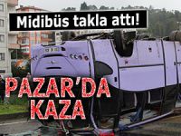 Pazar'da midibüs takla attı, faciadan dönüldü