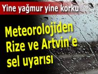 Meteoroloji'den Rize ve Artvin için uyarı!