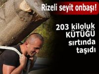 Rizeli Rambo, 203 kilogramlık kütüğü sırtında taşıdı