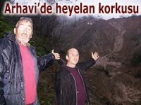 Arhavi'de heyelan korkusu