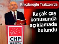 Kılıçdaroğlu Trabzon'da kaçak çaya yüklendi