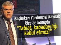 Tabiat kurallarına karşı asla kabadayılık yapılmaz