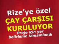 Çay Çarşısı Rize’ye değer katacak