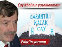 Çay ithalatının yasaklanmasını değerlendirdi