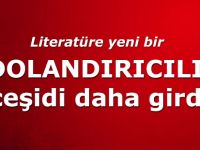 Literatüre yeni bir dolandırıcılık çeşidi daha girdi