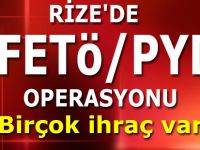 RİZE'DE FETÖ/PYD OPERASYONU