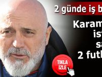 Karaman'ın istediği sadece 2 futbolcu!