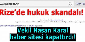 HASAN KARAL RİZE'DE HABER SİTESİ KAPATTIRDI!