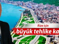 Rize için büyük tehlike kapıda!