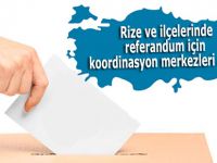 Rize'de referandum için koordinasyon merkezleri açıldı