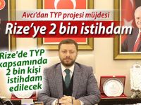 Avcı’dan Müjde: 'Rize'de TYP kapsamında 2 bin kişi istihdam edilecek'