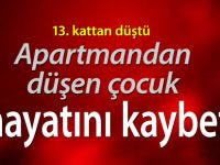 13. kattan düşen çocuk hayatını kaybetti